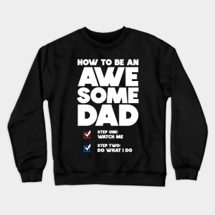 How To Be An Awesome Dad Crewneck Sweatshirt